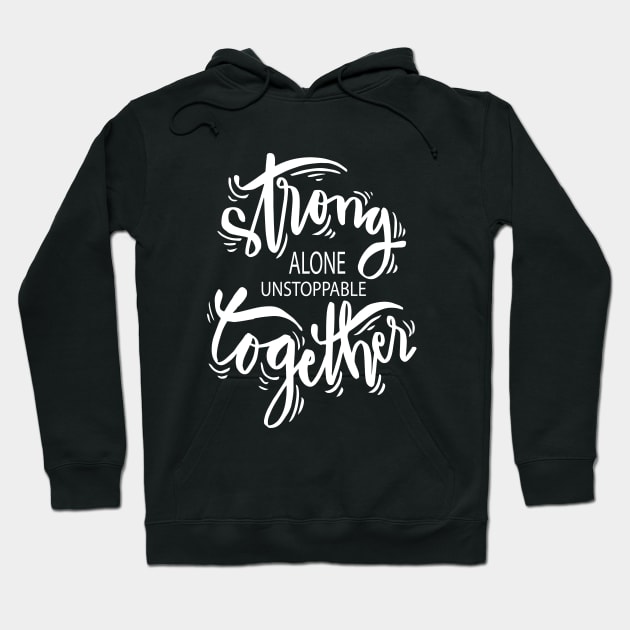 Strong Alone Unstoppable Together Hoodie by ProjectX23Red